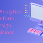 Using Analytics to Inform Design Decisions